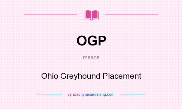 What does OGP mean? It stands for Ohio Greyhound Placement