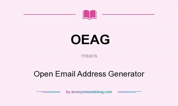 What does OEAG mean? It stands for Open Email Address Generator