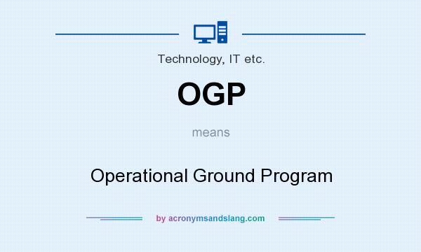 What does OGP mean? It stands for Operational Ground Program