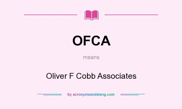 What does OFCA mean? It stands for Oliver F Cobb Associates