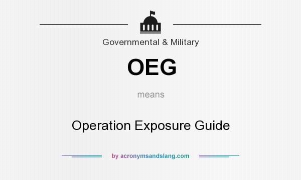 What does OEG mean? It stands for Operation Exposure Guide
