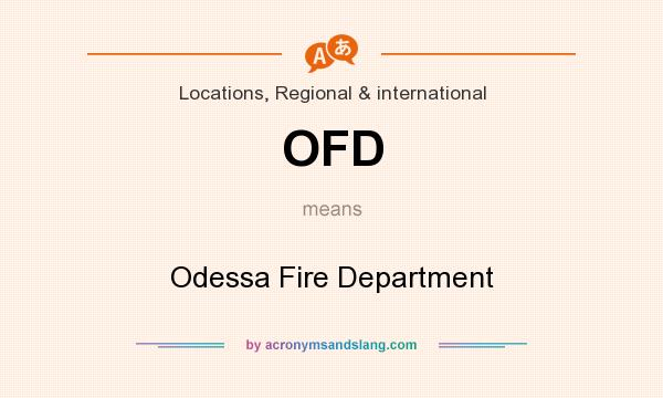 What does OFD mean? It stands for Odessa Fire Department