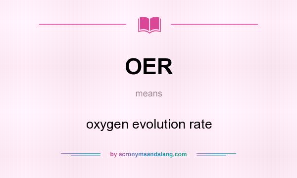 What does OER mean? It stands for oxygen evolution rate