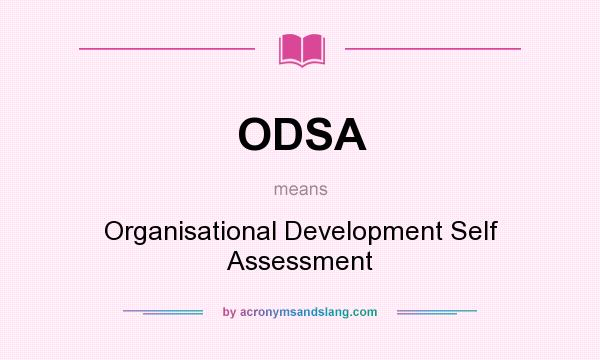 What does ODSA mean? It stands for Organisational Development Self Assessment