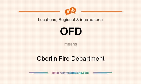 What does OFD mean? It stands for Oberlin Fire Department