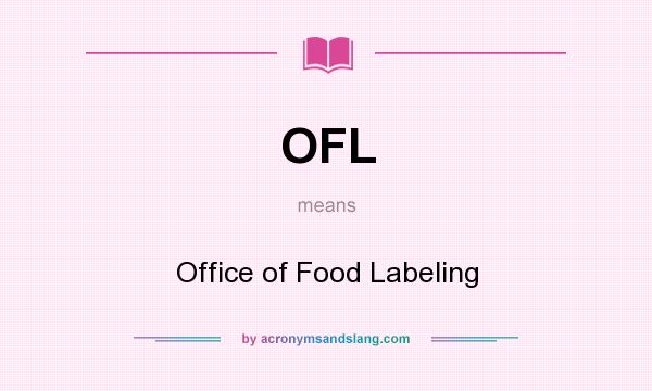 What does OFL mean? It stands for Office of Food Labeling
