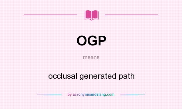 What does OGP mean? It stands for occlusal generated path