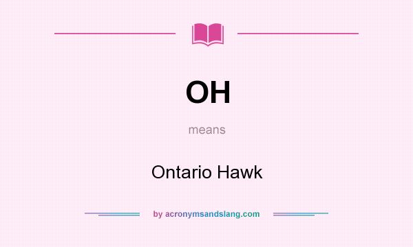 What does OH mean? It stands for Ontario Hawk