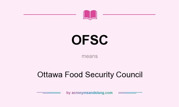 What does OFSC mean? It stands for Ottawa Food Security Council