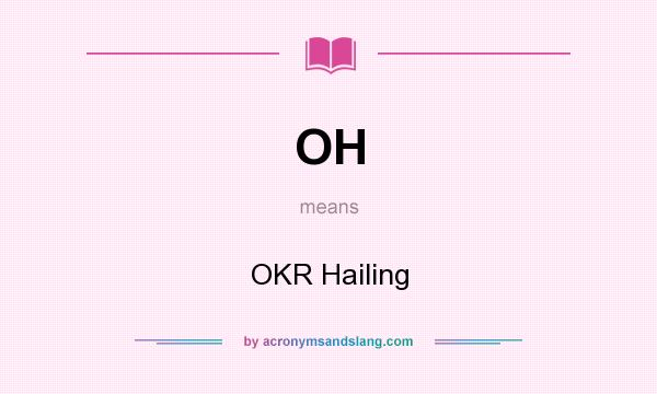 What does OH mean? It stands for OKR Hailing