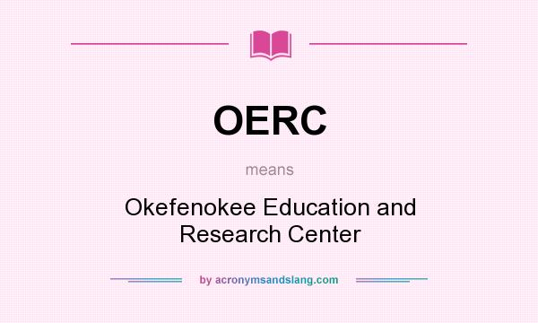 What does OERC mean? It stands for Okefenokee Education and Research Center