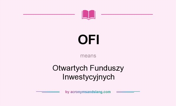 What does OFI mean? It stands for Otwartych Funduszy Inwestycyjnych