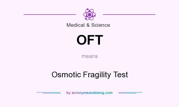 What does OFT mean? It stands for Osmotic Fragility Test