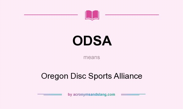 What does ODSA mean? It stands for Oregon Disc Sports Alliance