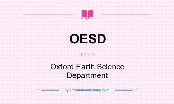 What does OESD mean? It stands for Oxford Earth Science Department