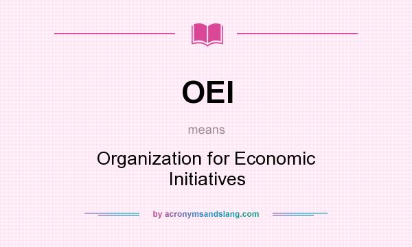 What does OEI mean? It stands for Organization for Economic Initiatives