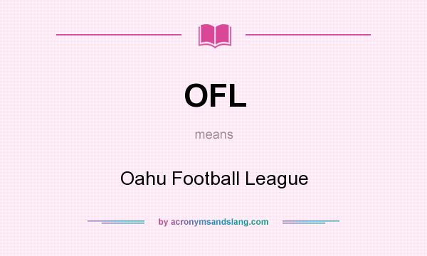 What does OFL mean? It stands for Oahu Football League