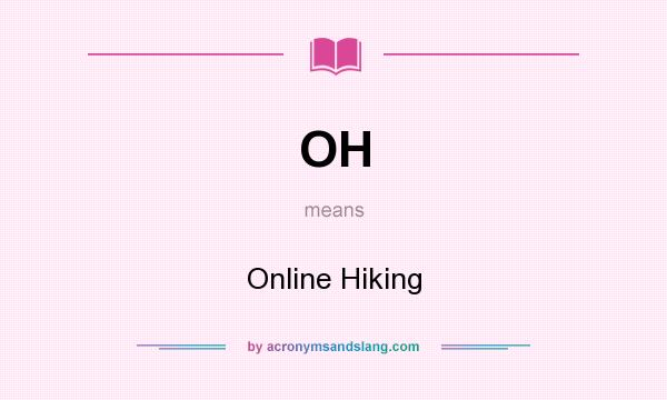 What does OH mean? It stands for Online Hiking