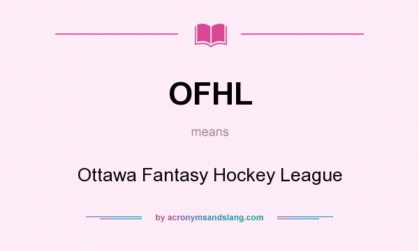 What does OFHL mean? It stands for Ottawa Fantasy Hockey League