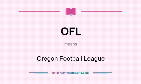 What does OFL mean? It stands for Oregon Football League