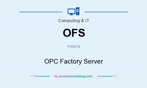 What does OFS mean? It stands for OPC Factory Server