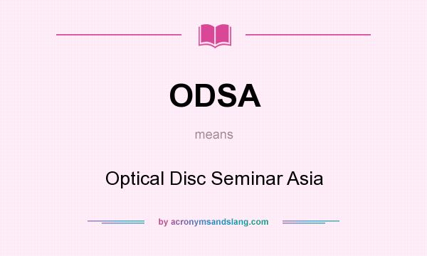 What does ODSA mean? It stands for Optical Disc Seminar Asia