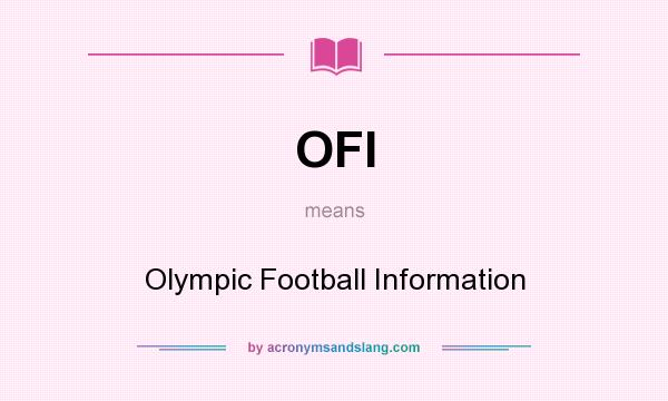What does OFI mean? It stands for Olympic Football Information