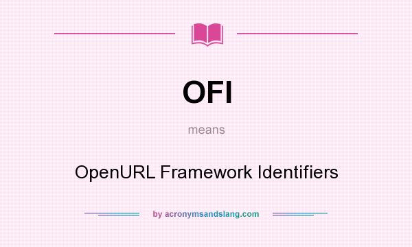 What does OFI mean? It stands for OpenURL Framework Identifiers