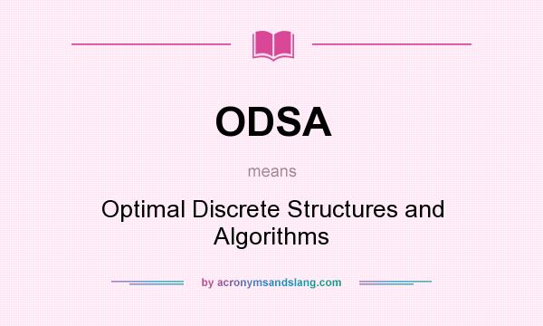 What does ODSA mean? It stands for Optimal Discrete Structures and Algorithms