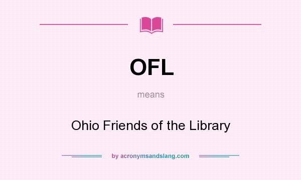 What does OFL mean? It stands for Ohio Friends of the Library