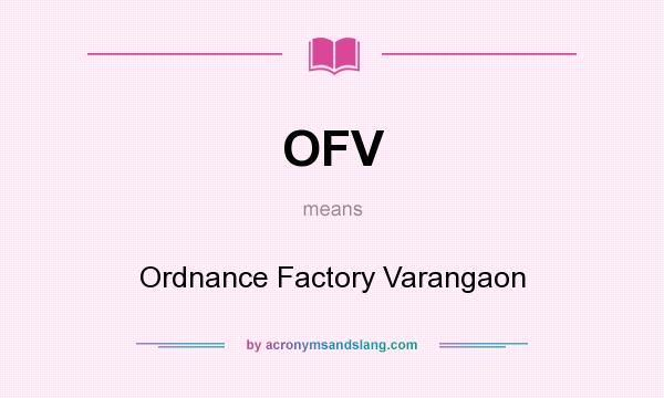 What does OFV mean? It stands for Ordnance Factory Varangaon