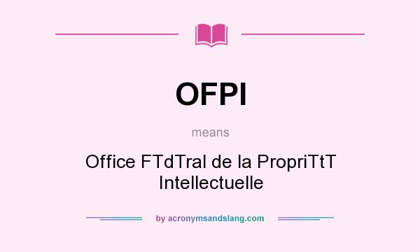 What does OFPI mean? It stands for Office FTdTral de la PropriTtT Intellectuelle
