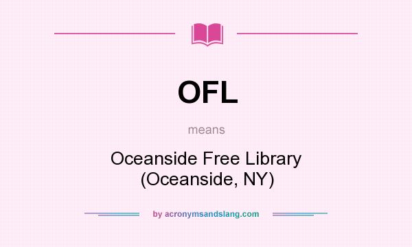 What does OFL mean? It stands for Oceanside Free Library (Oceanside, NY)