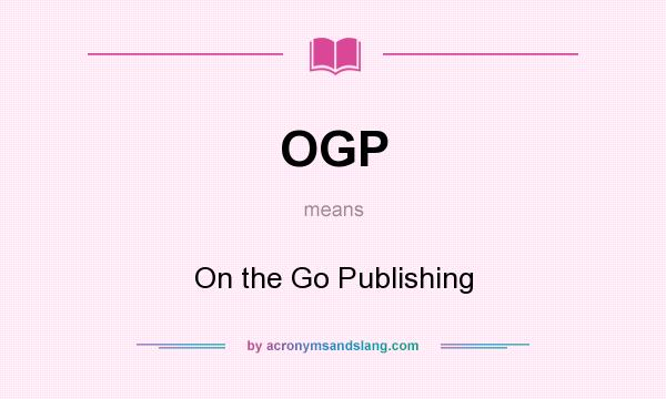 What does OGP mean? It stands for On the Go Publishing