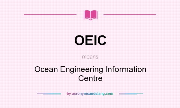 What does OEIC mean? It stands for Ocean Engineering Information Centre