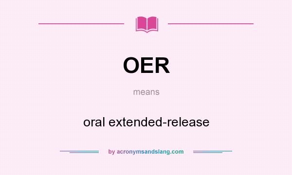 What does OER mean? It stands for oral extended-release