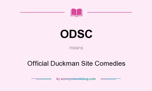 What does ODSC mean? It stands for Official Duckman Site Comedies
