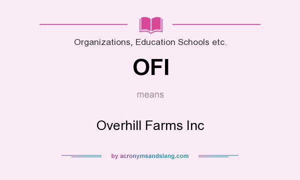 What does OFI mean? It stands for Overhill Farms Inc