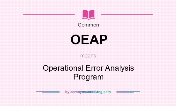 What does OEAP mean? It stands for Operational Error Analysis Program