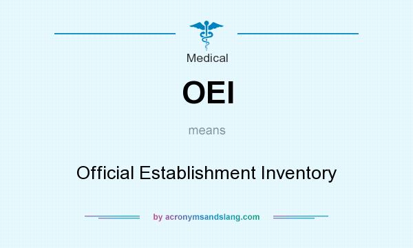 What does OEI mean? It stands for Official Establishment Inventory