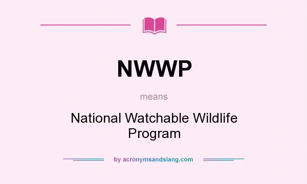 What does NWWP mean? It stands for National Watchable Wildlife Program