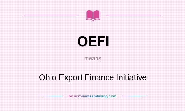 What does OEFI mean? It stands for Ohio Export Finance Initiative