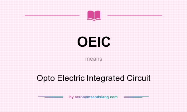 What does OEIC mean? It stands for Opto Electric Integrated Circuit