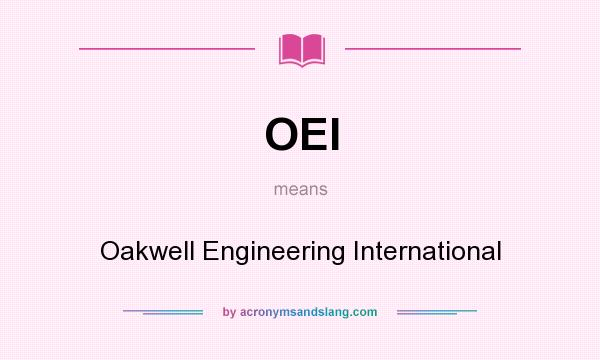 What does OEI mean? It stands for Oakwell Engineering International