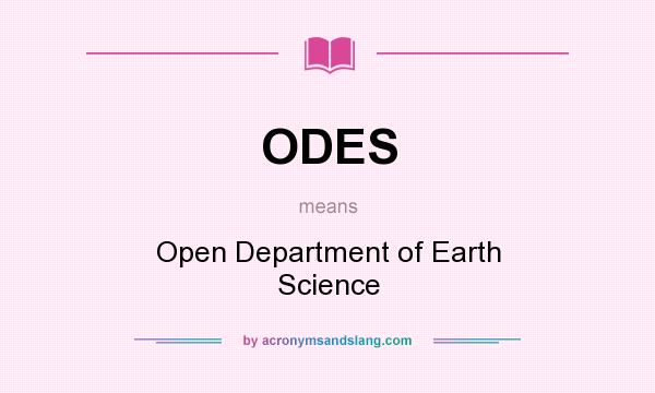 What does ODES mean? It stands for Open Department of Earth Science