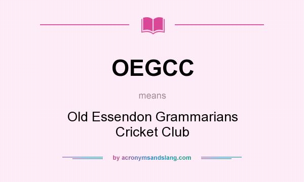 What does OEGCC mean? It stands for Old Essendon Grammarians Cricket Club