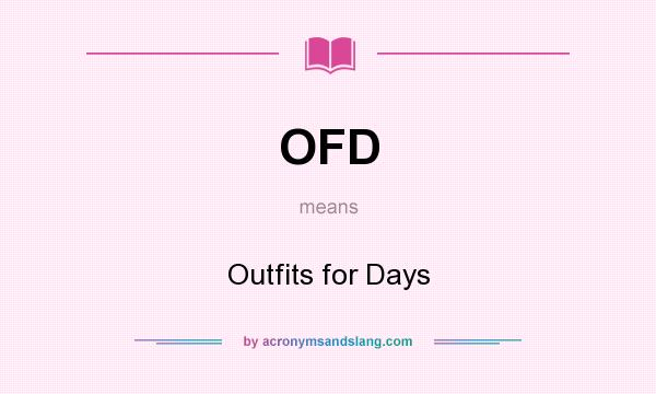 What does OFD mean? It stands for Outfits for Days
