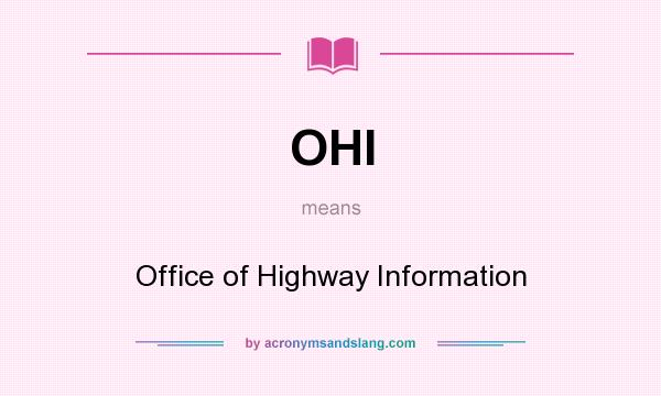 What does OHI mean? It stands for Office of Highway Information