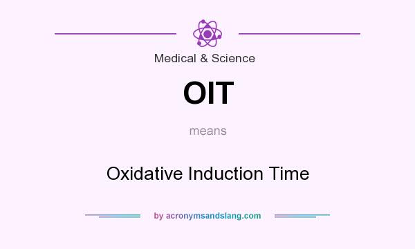 What does OIT mean? It stands for Oxidative Induction Time