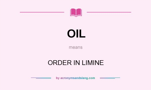 What does OIL mean? It stands for ORDER IN LIMINE